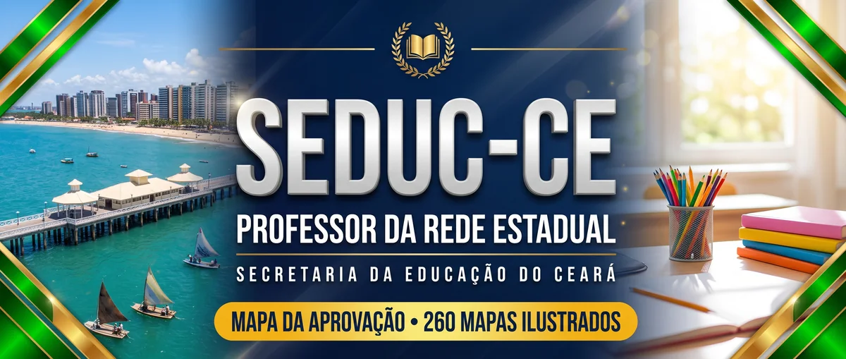 SEDUC-CE: Professor da rede estadual do Ceará. 260 mapas ilustrados do edital